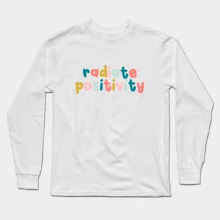 Radiate Positivity Long Sleeve T-Shirt